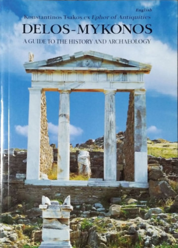 Delos-Mykonos - A Guide to the History and Archaeology - Konstantinos Tsakos