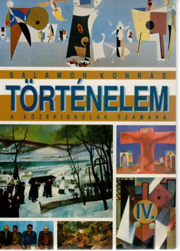 Történelem IV. a középiskolák számára - Salamon Konrád