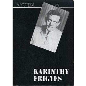   Nézzék meg ezt a fotográfiát (Karinthy Frigyes összes fényképe) - Kovács Ida