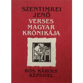   Szentimrei Jenő verses magyar krónikája (Kós Károly képeivel) -