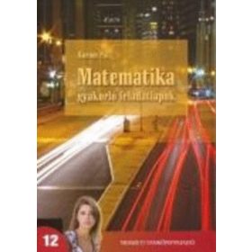   Matematika gyakorló feladatlapok a középiskolák 12. évf. számára - Korom Pál
