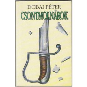 Csontmolnárok - Dobai Péter