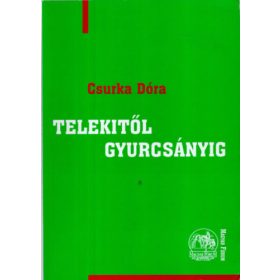 Telekitől Gyurcsányig - Csurka Dóra