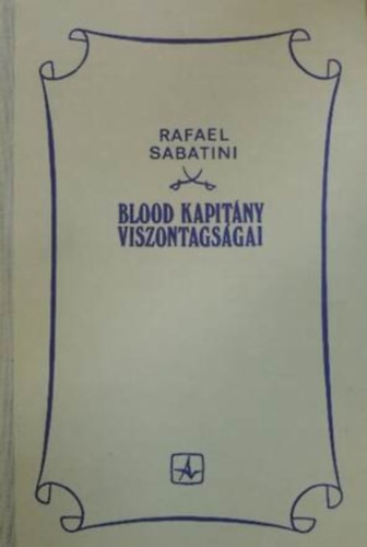 Blood kapitány viszontagságai - Raffael Sabatini