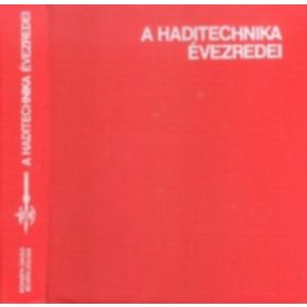 A haditechnika évezredei - Horváth Zoltán-Kováts Zoltán