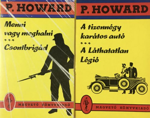 A tizennégy karátos autó - A Láthatatlan Légió + Menni vagy meghalni - Csontbrigád (2 kötet, P. Howard-sorozat) - P. Howard, Rejtő Jenő