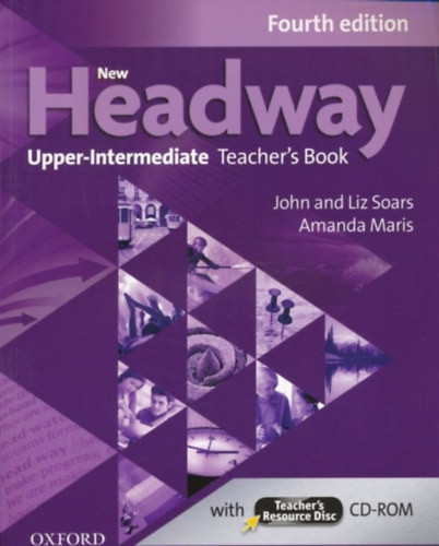 New Headway 4th edition Upper-Intermediate Teacher's Book with Teacher's Resource Disc CD-Rom - Liz and John Soars, Amanda Maris