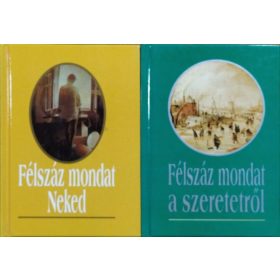   Félszáz mondat Neked + Félszáz mondat a szeretetről (2 ajándékkönyv) - Köves József (szerk.)