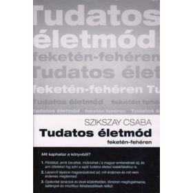 Tudatos életmód feketén-fehéren - Szikszay Csaba