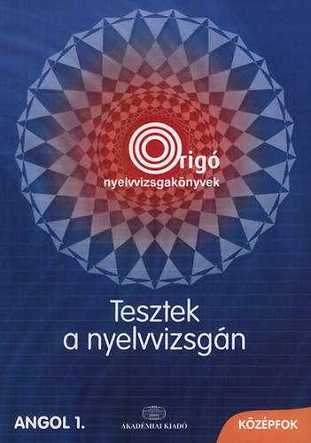 Tesztek a nyelvvizsgán - Angol 1. Középfok - Dr. Fonyódi Jenő; Dr. Sarbu Aladárné