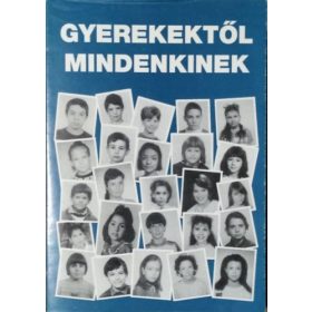 Gyerekektől mindenkinek - Hegedűs Ferencné (szerk.)