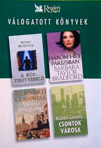 A köztisztviselő - Három hét Párizsban - A bitófa árnyékában - Csontok városa - Brian McGrory; Bernard Cornwell; Barbara Taylor Bradford; Michael Connelly