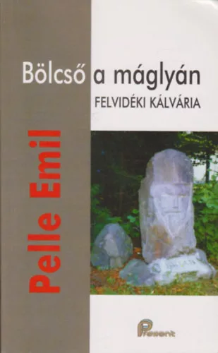 Pelle Emil: Bölcső a máglyán - Felvidéki kálvária