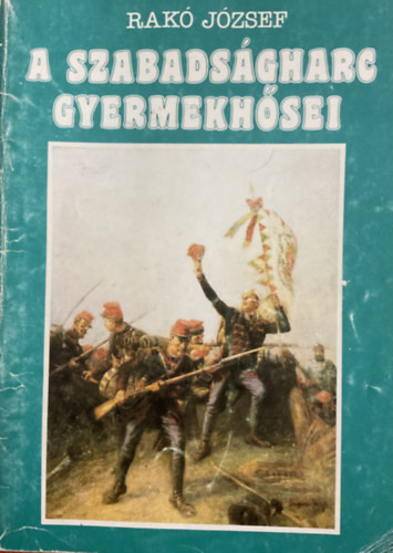 A szabadságharc gyermekhősei - Rakó József