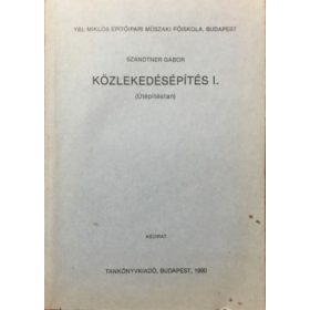   Közlekedésépítés I. (Útépítéstan) - Szandtner Gábor
