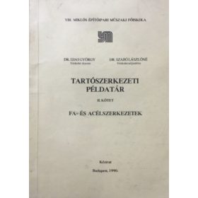   Tartószerkezeti példatár II. Fa- és acélszerkezetek - Ijjas György - Szabó Lászlóné