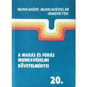   A marás és fúrás munkavédelmi követelményei - Mátrai László