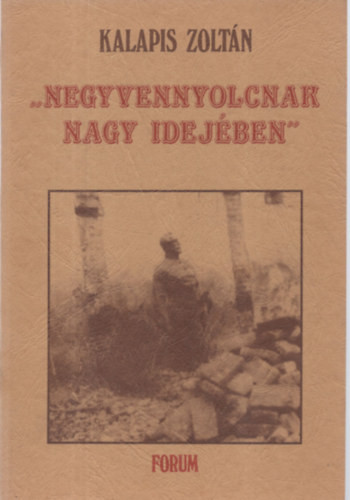 "Negyvennyolcnak nagy idejében" - Kalapis Zoltán