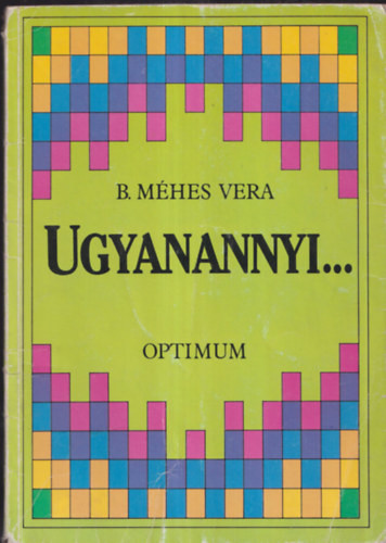 Ugyanannyi... - B. Méhes Vera