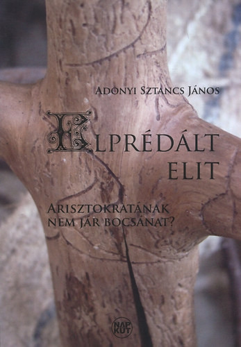 Elprédált elit - Adonyi Sztancs János