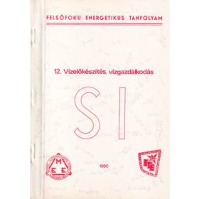   Felsőfokú energetikus tanfolyam 12. Vízelőkészítés vízgazdálkodás - Hossó István, Tóth Endre