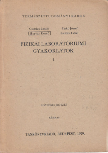 Fizikai laboratóriumi gyakorlatok I. - Csordás László, Horvai Rezső, Patkó József, Zsoldos Lehel