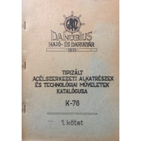   GANZ - Tipizált acélszerkezeti alkatrészek és technológiai műveletek katalógusa - K-76 - 1. kötet - Danubius hajó- és darugyár