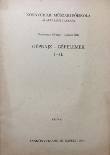 Géprajz - Gépelemek I-II. - Homonnay György - Lukács Ottó