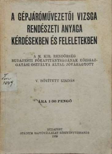 A gépjárművezetői vizsga rendészeti anyaga kérdésekben és feleletekben - M. Kir. Rendőrség