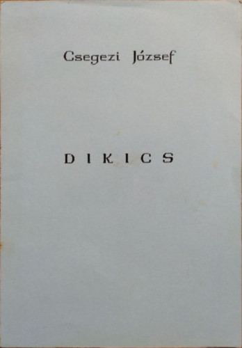 Dikics - Csegezi József