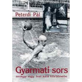 Gyarmati sors avagy egy bal kéz története - Peterdi Pál