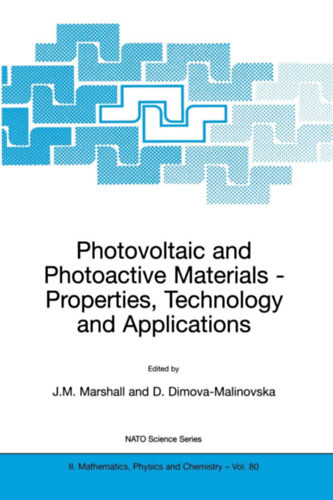 Photovoltaic and Photoactive Materials: Properties, Technology and Applications (NATO Science Series II) - Joseph M. Marshall (Szerk) - Doriana Dimova-Malinovska (Szerk)