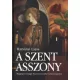A Szent Asszony (Magyarországi Szent Erzsébet életregénye) - Harsányi Lajos