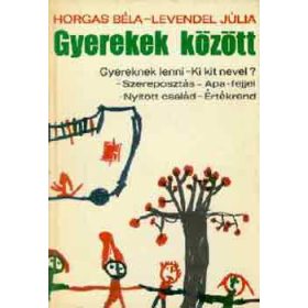 Gyerekek között - Horgas Béla-Levendel Júlia