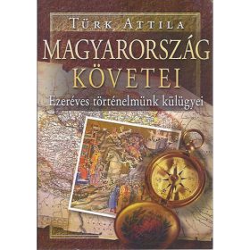   Magyarország követei -Ezeréves történelmünk külügyei - Türk Attila