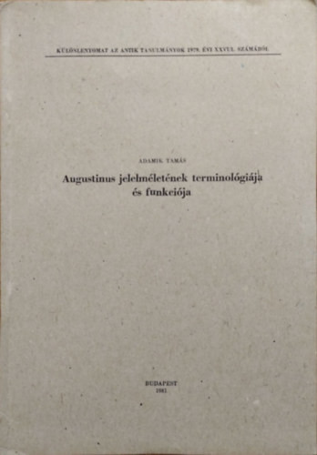 Augustinus jelelméletének terminológiája és funkciója - Adamik Tamás