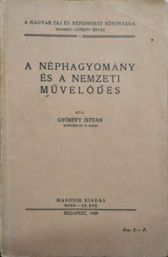 A néphagyomány és a nemzeti művelődés (A Magyar Táj- és Népismeret Könyvtára 1.) - Györffy István