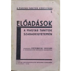   Előadások a magyar tanítók szabadegyetemén - Péterhídi József (szerk.)