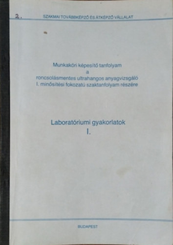 Laboratóriumi gyakorlatok I. - Roncsolásmentes ultrahangos anyagvizsgáló képzés jegyzete - Hegedűs Sándor - Tarnai György