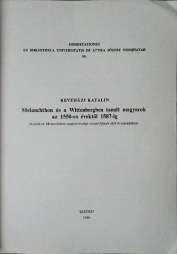 Melanchthon és a Wittenbergben tanult magyarok az 1550-es évektől 1587-ig - Keveházi Katalin