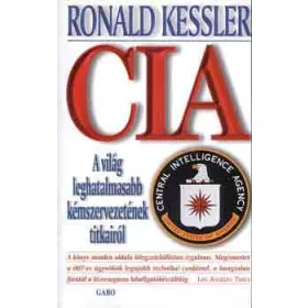   CIA: A világ leghatalmasabb kémszervezetének titkairól - Ronald Kessler