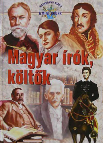 Magyar írók, költők - Hanász Annamária (írta) - Szabó István Attila (ill.)