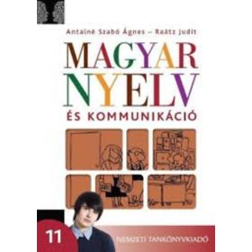   Magyar nyelv és kommunikáció 11. - Antalné dr. Szabó Ágnes; Raátz Judit dr.