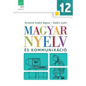   Magyar nyelv és kommunikáció 12. tankönyv - Antalné dr.-dr. Raátz Judit