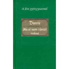 Ha el nem tűntél volna - Dante Alighieri