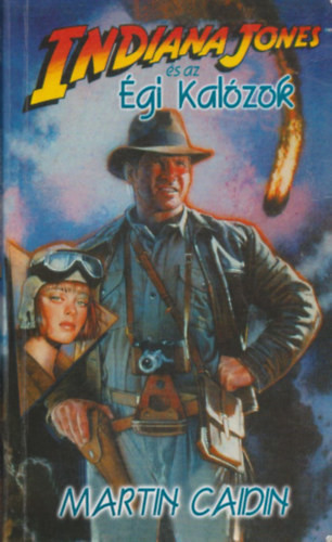 Indiana Jones és az égi kalózok - Martin Caidin