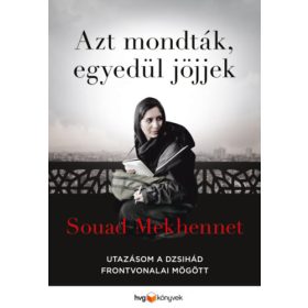 Azt mondták, egyedül jöjjek - Souad Mekhennet