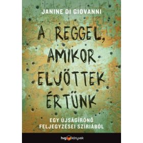 A reggel, amikor eljöttek értünk - Janine di Giovanni