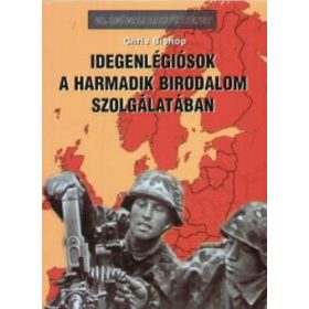   Idegenlégiósok a Harmadik Birodalom szolgálatában - Chris Bishop