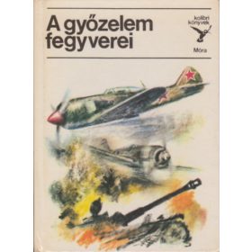   A győzelem fegyverei (kolibri könyvek) - Matthaeidesz Konrád